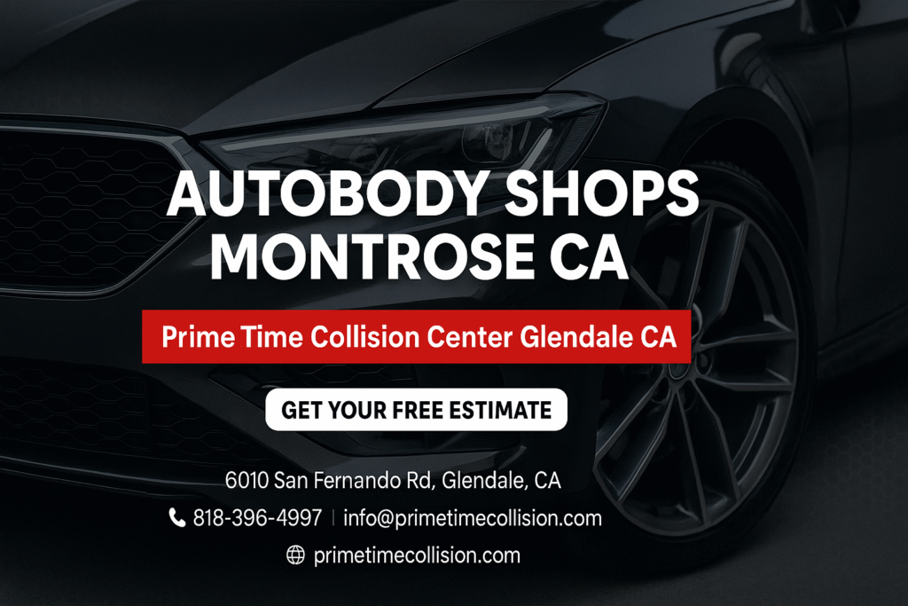 Autobody shops Montrose CA advertisement featuring Prime Time Collision Center, contact details, and call-to-action for free estimates.