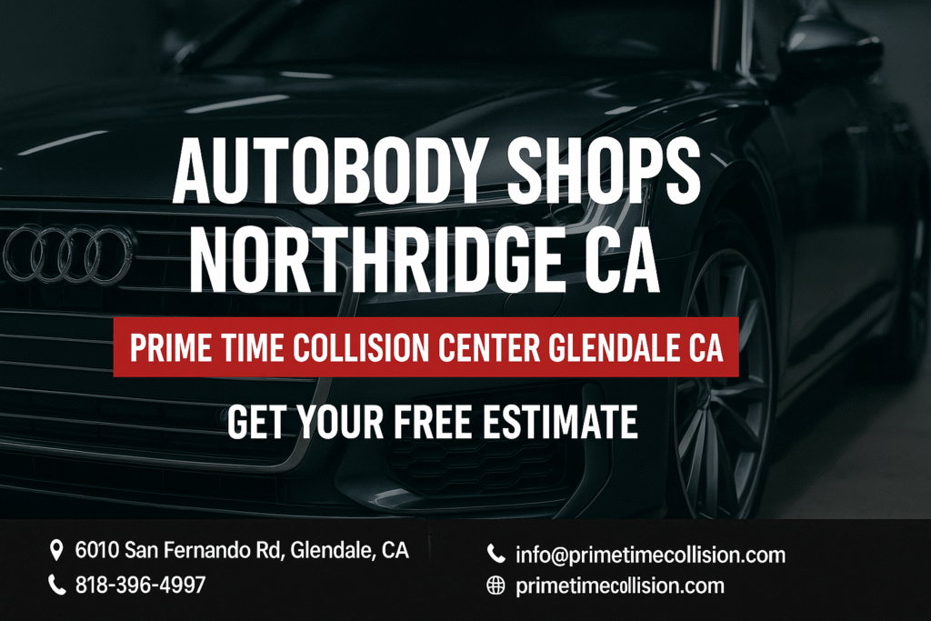 Autobody shops Northridge CA promotional banner featuring Prime Time Collision Center Glendale CA with contact information and call to action for free estimates.